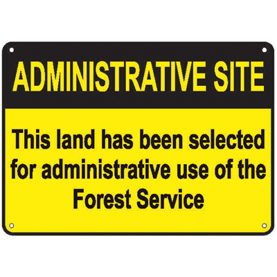 ADMINISTRATIVE SITE, This land has been selected... 10" x 7" USFS Aluminum Sign