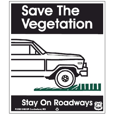 Save the Vegetation, Stay on Roadways, 12W x 14H USFS Sign