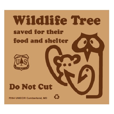 Wildlife Tree, saved for their food and shelter... 5W x 4 1/2H USFS Sign