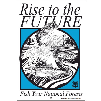 USFS Sign: Rise to the FUTURE, Fish Your National Forests, 11W x 16H