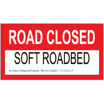 Road Closed - Soft Roadbed, 30W x 15H USFS Sign