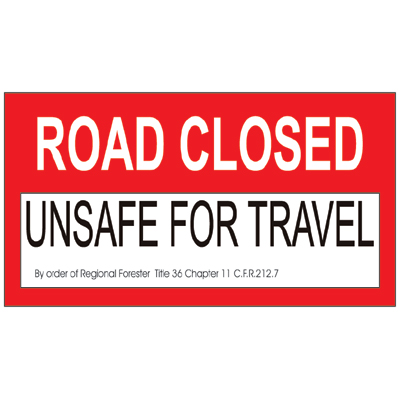 Road Closed - Unsafe For Travel, 30W x 15H USFS Sign