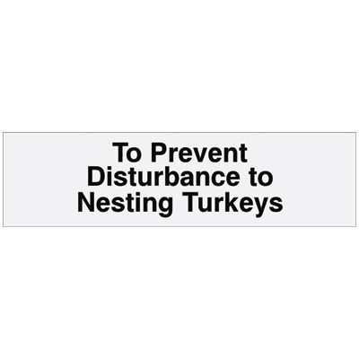 USFS Decal E ’To Prevent Disturbance to Nesting Turkeys’, 10 1/4W x 2 3/4H